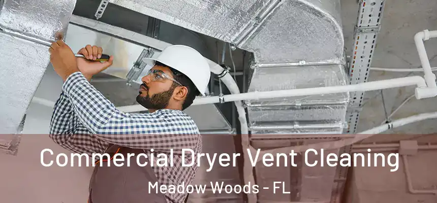 Commercial Dryer Vent Cleaning Meadow Woods - FL
