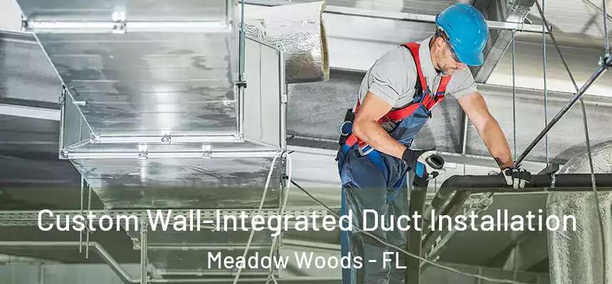  Custom Wall-Integrated Duct Installation Meadow Woods - FL