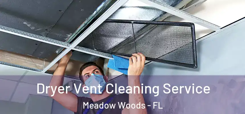 Dryer Vent Cleaning Service Meadow Woods - FL