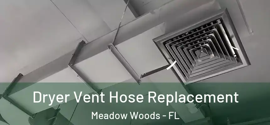 Dryer Vent Hose Replacement Meadow Woods - FL