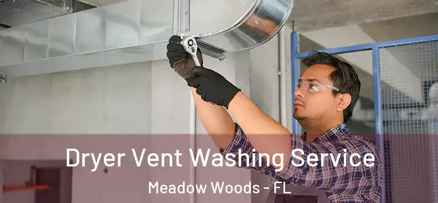 Dryer Vent Washing Service Meadow Woods - FL