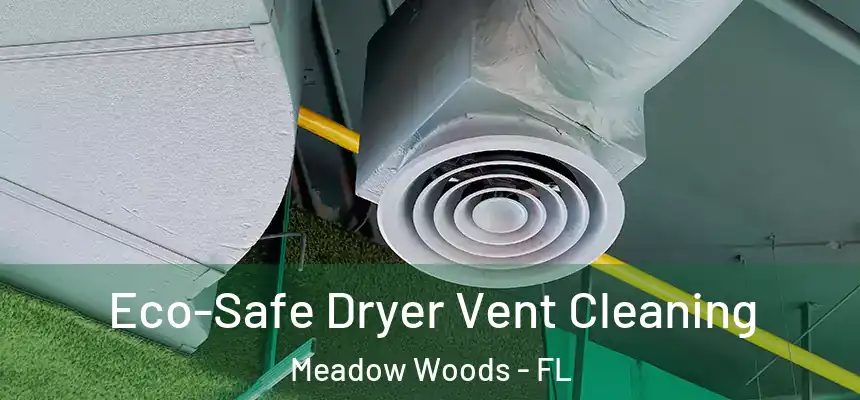 Eco-Safe Dryer Vent Cleaning Meadow Woods - FL