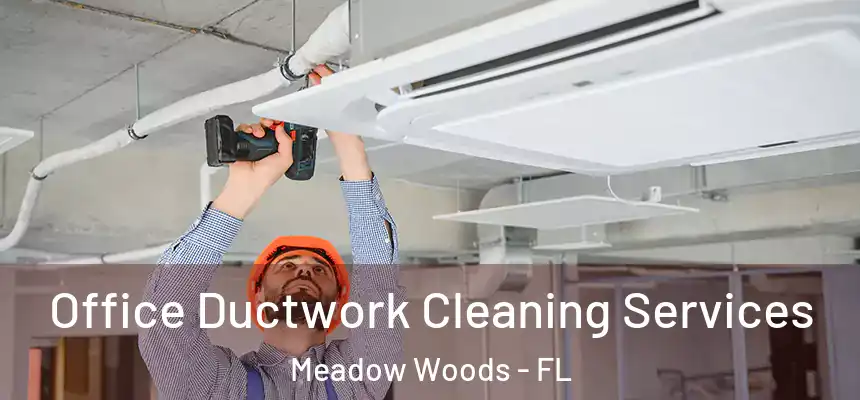 Office Ductwork Cleaning Services Meadow Woods - FL